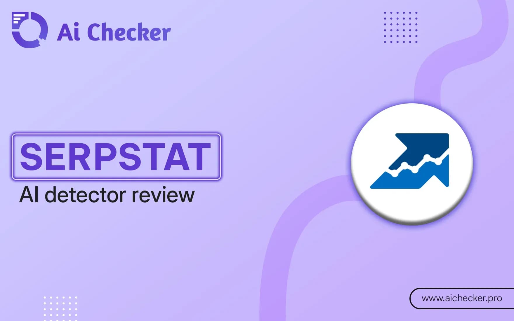 Serpstat AI Detector Review: Can It Really Spot AI Content?