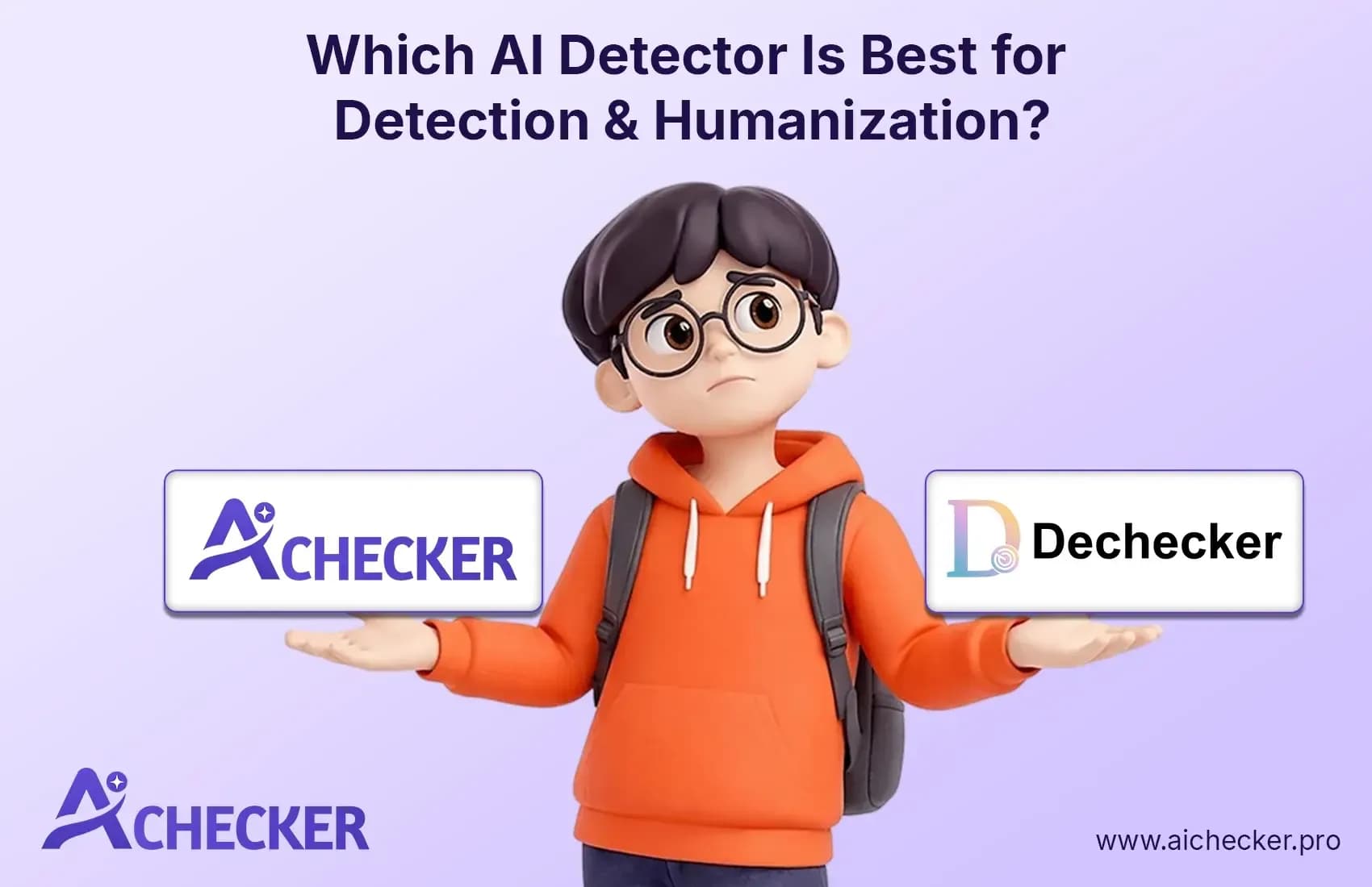 AI Checker vs Dechecker: Which AI Detector Is Best for Detection & Humanization?