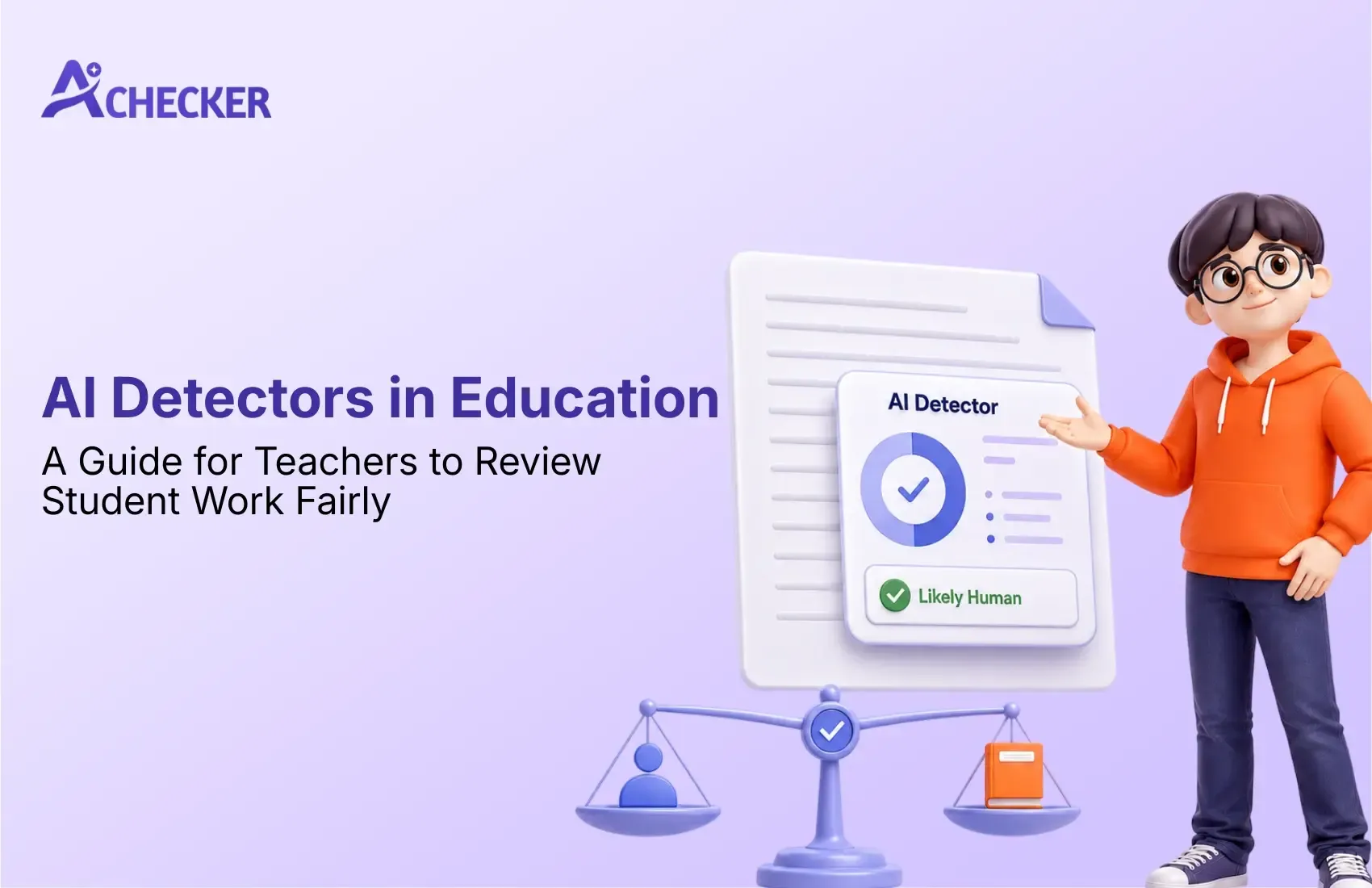 AI Detectors in Education: A Guide for Teachers to Review Student Work Fairly
